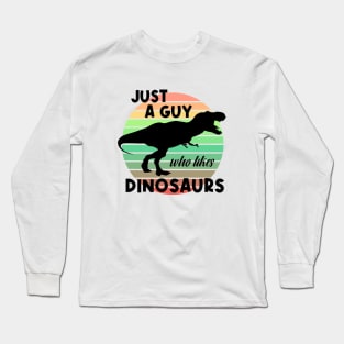 Just a guy who likes Dinosaurs 5 Long Sleeve T-Shirt
